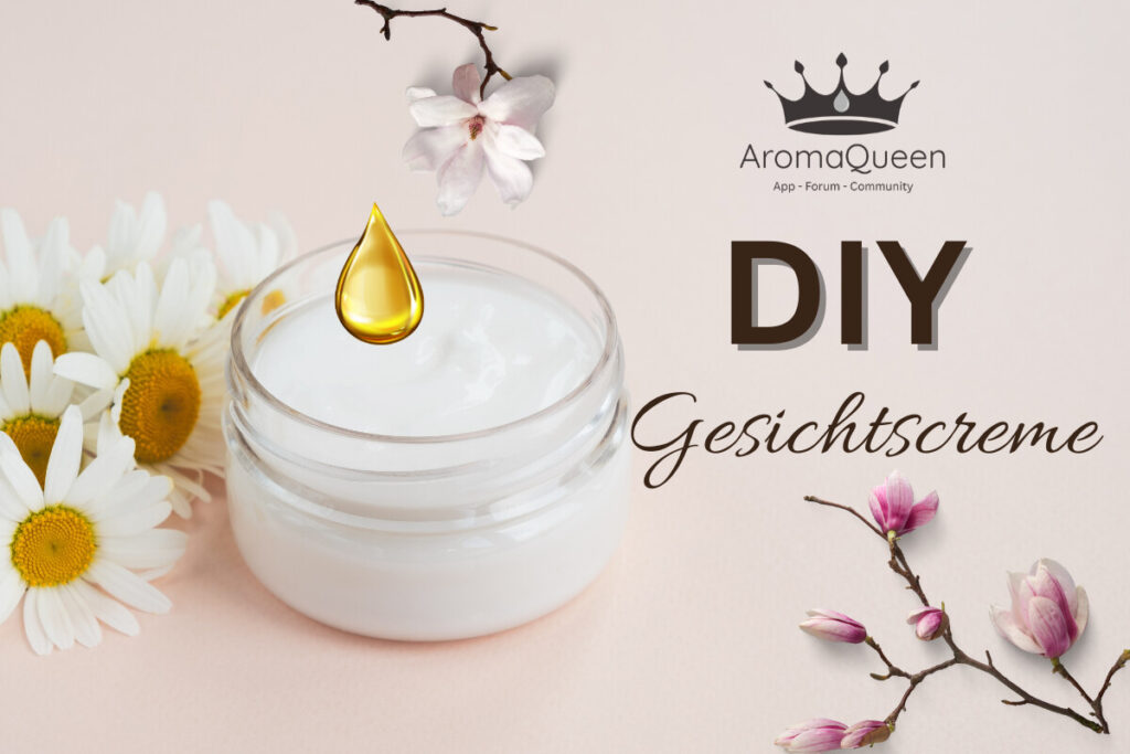 Gesichtscreme mit ätherischen Ölen selbst herstellen mit Rezepten von AromaQueen